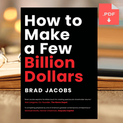 How to Make a Few Billion Dollars by Brad Jacobs