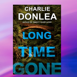 Long Time Gone by Charlie Donlea (Author),Ebook PDF download, Digital Book, PDF book.