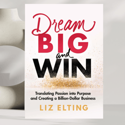 dream big and win by liz elting