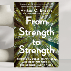 from strength to strength by arthur c. brooks
