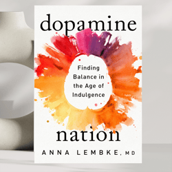 Dopamine Nation by Dr. Anna Lembke (Author)