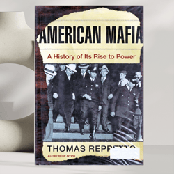 American Mafia A History of Its Rise to Powe by Thomas Reppetto (Author)