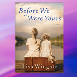 before we were yours: a novel by lisa wingate (author),pdf ebook, ebook, digital books, digital download, pdf book