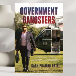government gangsters: the deep state, the truth, and the battle for our democracy,by kash pramod patel