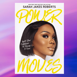 power moves: ignite your confidence and become a force ,by sarah jakes roberts,books about book,digital books pdf book,p