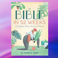 the bible in 52 weeks: a yearlong bible study for women,by dr kimberly d moore,books about book,digital books pdf book