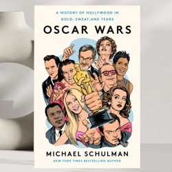 oscar wars: a history of hollywood in gold, sweat, and tears,by michael schulman