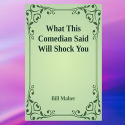 what this comedian said will shock you,by bill maher,pdf download, pdf book, pdf ebook, e-book pdf, ebook down