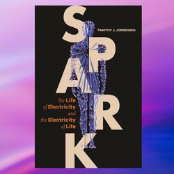 spark: the life of electricity and the electricity of life,by timothy j jorgensen,pdf download, pdf book, pdf ebook, e-