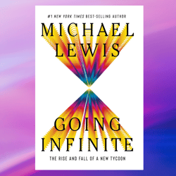 going infinite: the rise and fall of a new tycoon,by michael lewis,pdf download, pdf book, pdf ebook, e-book pdf, ebook