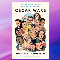 oscar wars: a history of hollywood in gold, sweat, and tears,by michael schulman,pdf download, pdf book, pdf ebook, e-bo