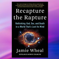 recapture the rapture: rethinking god, sex, and death in a world thats lost its mind,by jamie wheal,pdf download, pdf bo