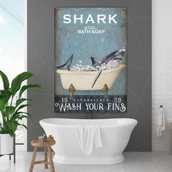 shark bath soap wash your fins poster