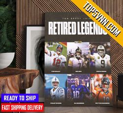 tom brady joins retired legends nfl poster canvas