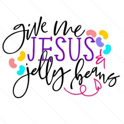 give me jesus and jelly beans svg, easter day svg, easter svg, jesus svg, jelly beans svg, christian svg, happy easter s