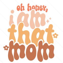 happy honey i am that mom flower life svg