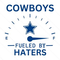 cowboys fueled by haters svg digital download