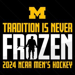 tradition is never frozen 2024 mens hockey frozen four svg