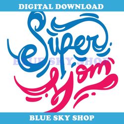 super mom svg cut file