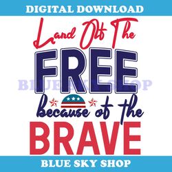 land of the free because of the brave svg