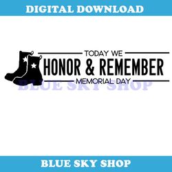 today we honor and remember memorial day svg