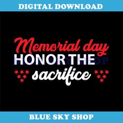 memorial day honor the sacrifice svg