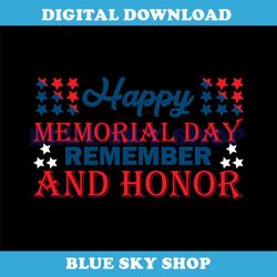 happy memorial day remember and honor svg