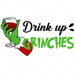 drink up grinches svg, christmas svg, grinch svg, xmas svg, christmas gift, drink up svg, merry christmas, grinch gift,