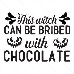 this witch can be bribed with chocolate svg, halloween svg