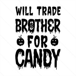 will trade brother for candy svg, halloween svg, halloween pumpkin svg