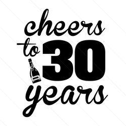 cheers to 30 years svg, birthday svg, cheers svg, 30 years svg, birthday gift svg, happy birthday svg, birthday girl svg