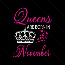 queens are born in november svg, birthday svg, queen svg, crown svg, november svg, birthday gift svg, happy birthday svg