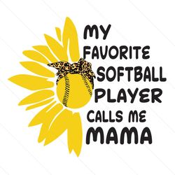 my favorite softball player calls me mama svg, mothers day svg, softball player svg, softball svg, softball mama svg, ca