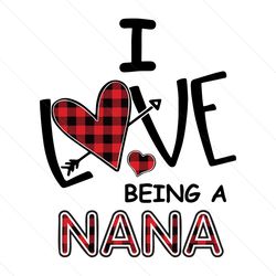 i love being a nana svg, mothers day svg, being a nana svg, nana svg, nana life svg, nanalife svg, grandma svg, being a