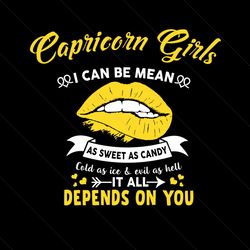 capricorn girls i can be mean as sweet as candy svg, birthday svg, capricorn girl svg, capricorn birthday, capricorn svg