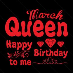 march queen happy birthday to me svg, birthday svg, march queen svg, queen svg, march svg, birthday gift svg, happy birt