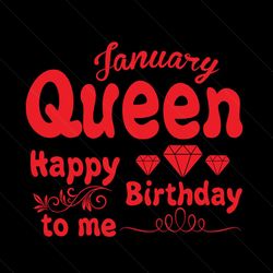 january queen happy birthday to me svg, birthday svg, january queen svg, queen svg, january svg, birthday gift svg, happ