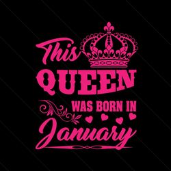 this queen was born in january svg, birthday svg, queen svg, january svg, was born in january svg, birthday gift svg, ha