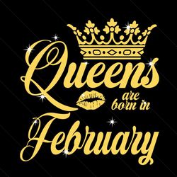 queen are born in february svg, birthday svg, queen svg, february svg, born in february svg, crown svg, birthday gift sv