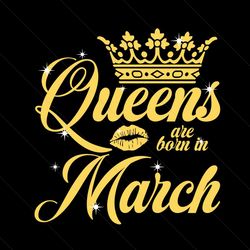 queen are born in march svg, birthday svg, queen svg, march svg, born in march svg, crown svg, birthday gift svg, happy
