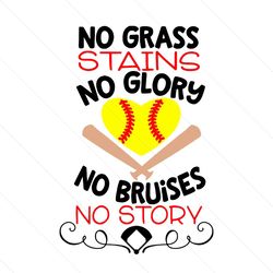 no grass no stains no bruises no story svg, softball svg, instant download