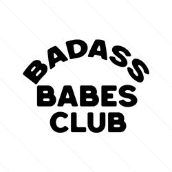 badass babes club svg, trending svg, bad ass svg, badass svg, badass babes svg, bad ass babes svg, babes club svg, instant download, svg