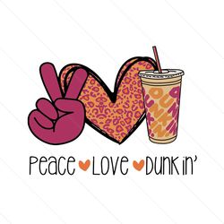 peace love dunkin svg, trending svg, dunkin svg, love dunkin svg, dunkin donut svg, dunkin coffee svg, dunkin donut coffee, dd coffee svg