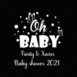oh baby trinity and xavier baby shower 2021 svg, trending svg, baby svg, baby shower svg, baby shower 2021 svg, custom name, personalized name, svg