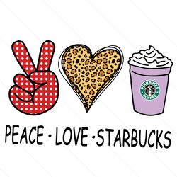 peace love starbucks svg, trending svg, starbucks svg, coffee svg, love starbucks svg, leopard heart svg, peace love svg