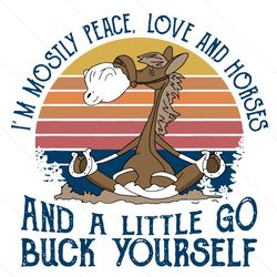 im mostly peace love and horses svg, trending svg, go buck yourself svg, peace love horses, horses svg, vintage horses s