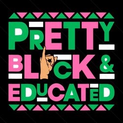 pretty black and educated svg, sorority svg, alpha kappa alpha, aka svg, aka 1908 svg, black african svg, black afro svg