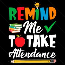 remind me to take attendance svg, trending svg, take attendance svg, teacher svg, teacher students svg, teaching svg, te