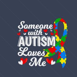 someone with autism love me svg, autism svg, awareness svg, autism awareness svg, autism love svg, autism quotes, be kin