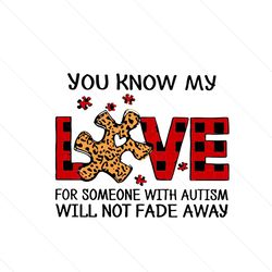 you know my love for someone with autism svg, autism svg, awareness svg, autism awareness svg, autism quotes, love svg,